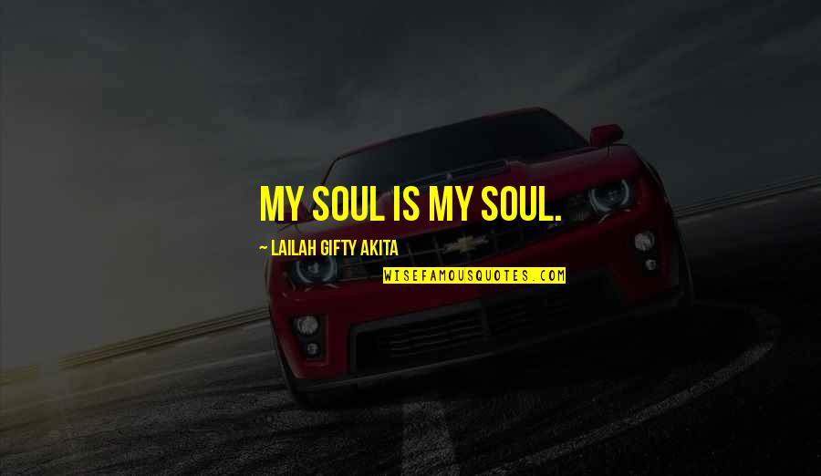 Mobby Quotes By Lailah Gifty Akita: My soul is my soul.