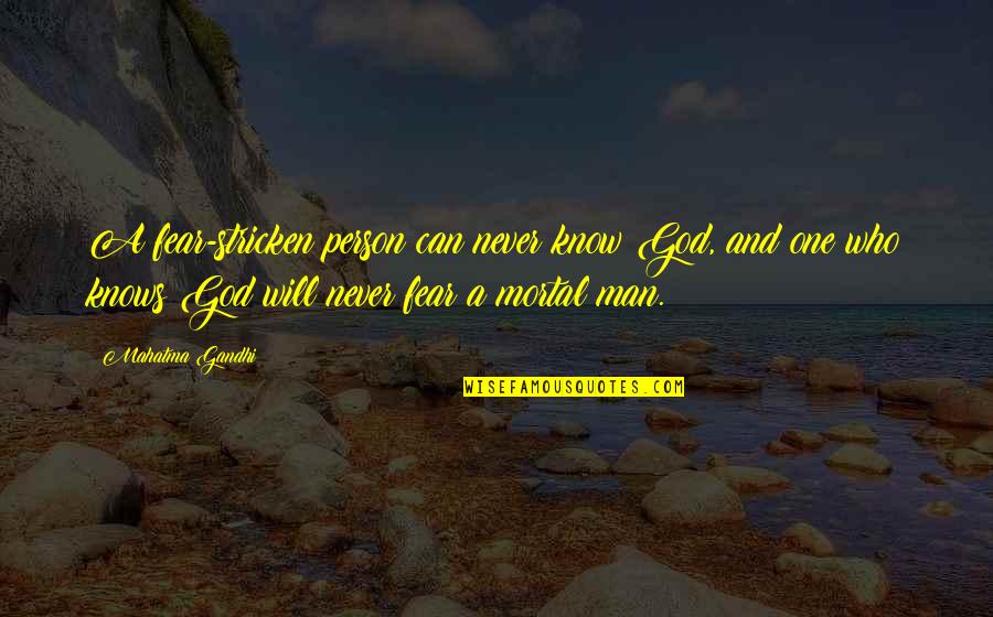 Mobilat Creme Quotes By Mahatma Gandhi: A fear-stricken person can never know God, and Mobilat Creme Quotes By Mahatma Gandhi: A fear-stricken person can never know God, and