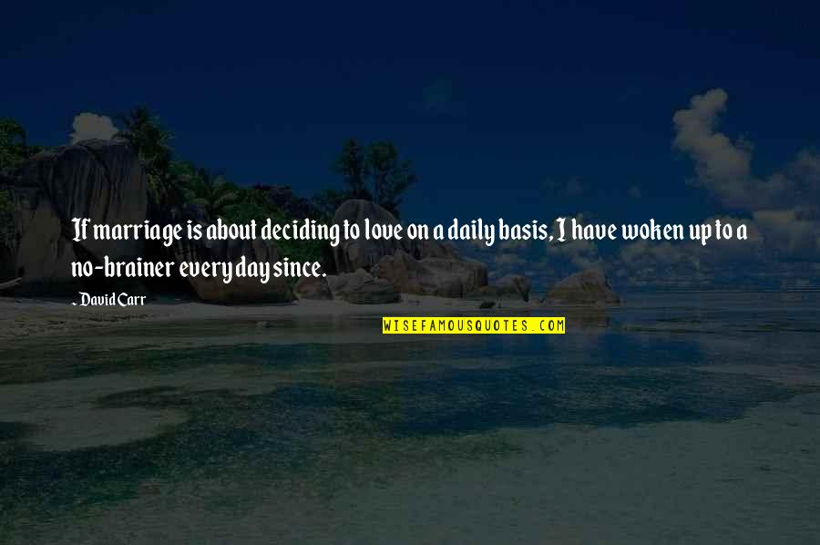 Mobilat Unguent Quotes By David Carr: If marriage is about deciding to love on Mobilat Unguent Quotes By David Carr: If marriage is about deciding to love on
