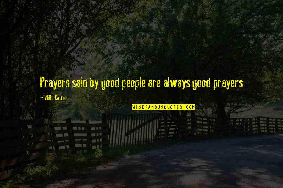 Mobilat Unguent Quotes By Willa Cather: Prayers said by good people are always good Mobilat Unguent Quotes By Willa Cather: Prayers said by good people are always good