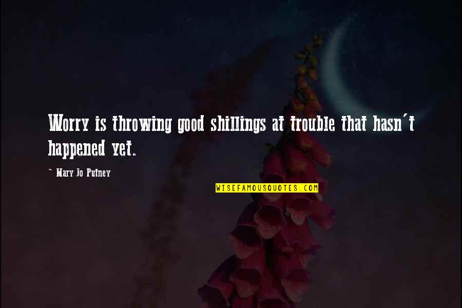 Mobile Gaming Funny Quotes By Mary Jo Putney: Worry is throwing good shillings at trouble that