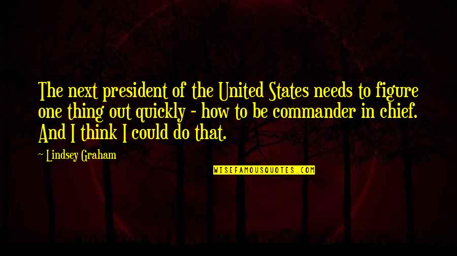 Mobile Home Mover Quotes By Lindsey Graham: The next president of the United States needs Mobile Home Mover Quotes By Lindsey Graham: The next president of the United States needs