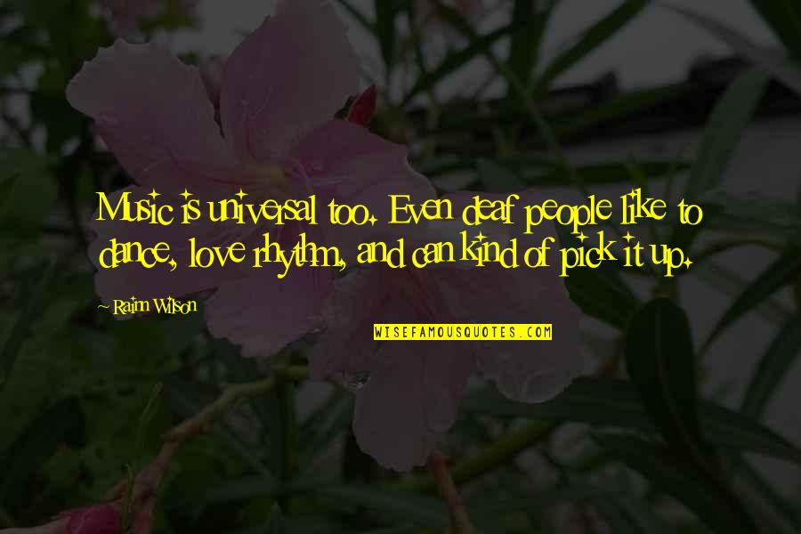 Mobile Phone Advantages Quotes By Rainn Wilson: Music is universal too. Even deaf people like Mobile Phone Advantages Quotes By Rainn Wilson: Music is universal too. Even deaf people like