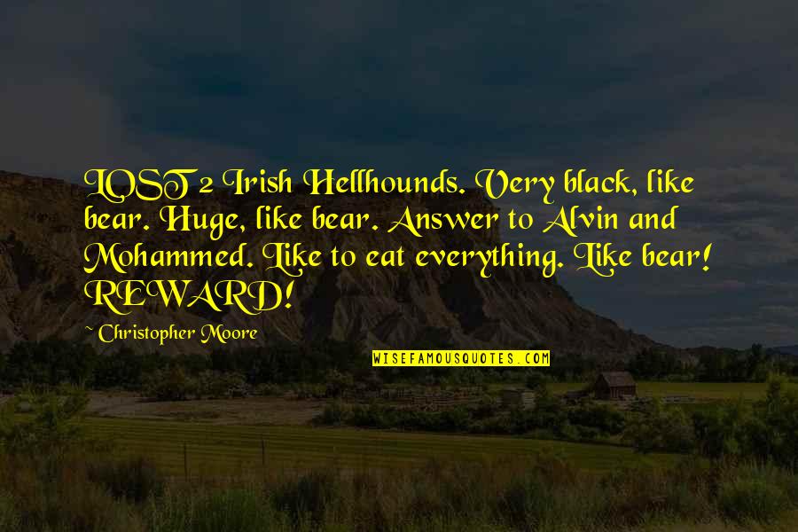 Mobile Phone Radiation Quotes By Christopher Moore: LOST 2 Irish Hellhounds. Very black, like bear.