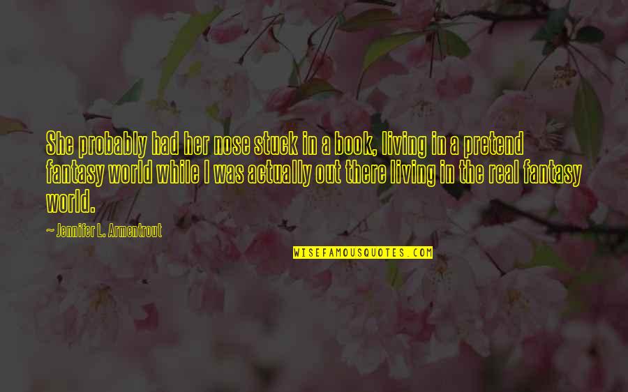 Mobile Phone Wallpapers Quotes By Jennifer L. Armentrout: She probably had her nose stuck in a