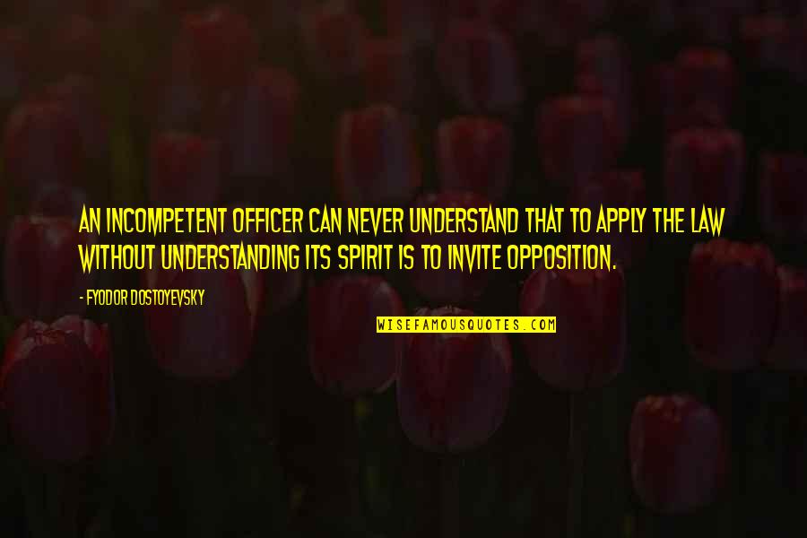 Mobile Quotes And Quotes By Fyodor Dostoyevsky: An incompetent officer can never understand that to