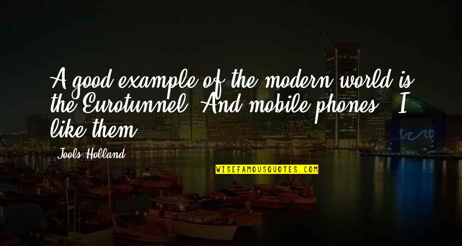 Mobile Quotes By Jools Holland: A good example of the modern world is Mobile Quotes By Jools Holland: A good example of the modern world is