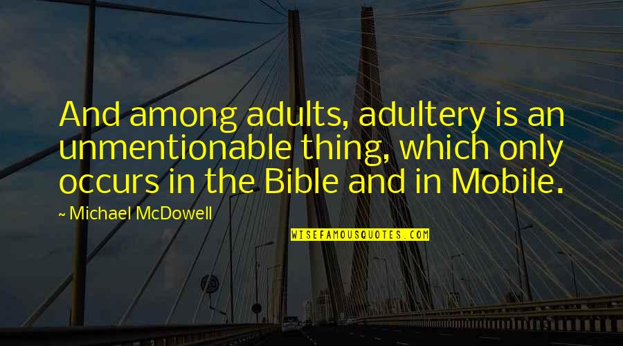 Mobile Quotes By Michael McDowell: And among adults, adultery is an unmentionable thing, Mobile Quotes By Michael McDowell: And among adults, adultery is an unmentionable thing,