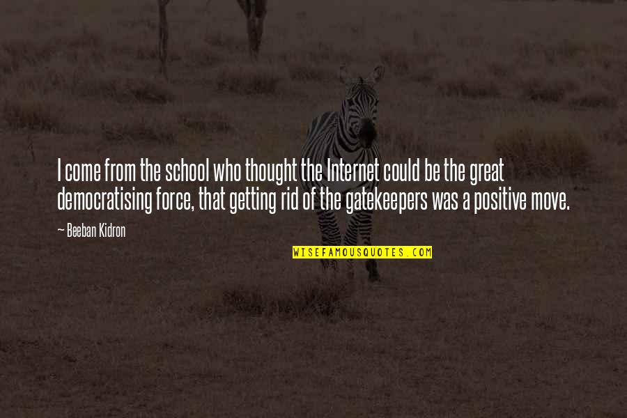 Mobile Task Force Unit Epsilon 11 Quotes By Beeban Kidron: I come from the school who thought the Mobile Task Force Unit Epsilon 11 Quotes By Beeban Kidron: I come from the school who thought the