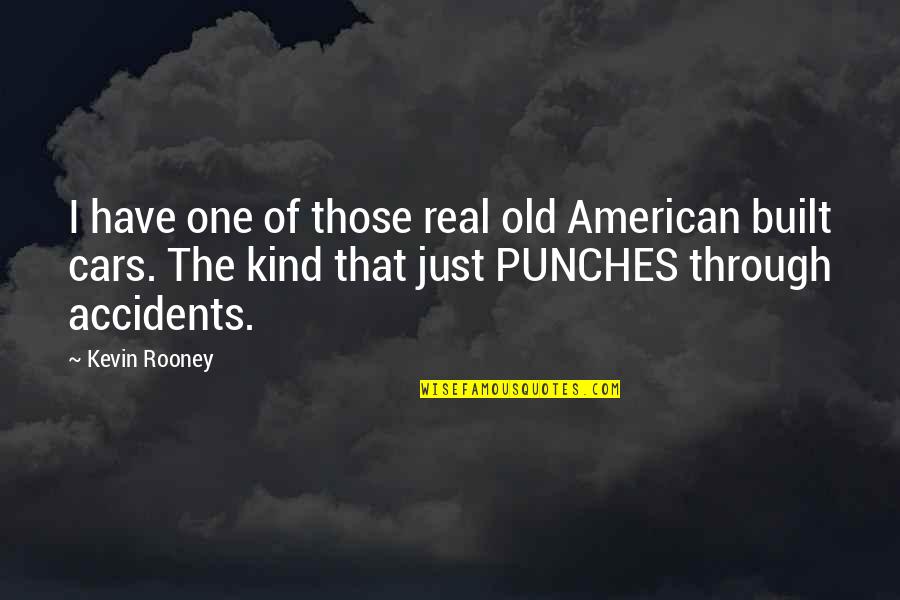 Mobiliadora Quotes By Kevin Rooney: I have one of those real old American