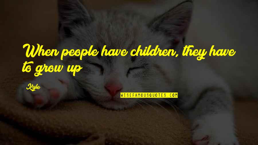 Mobiliario Para Quotes By Kyle: When people have children, they have to grow