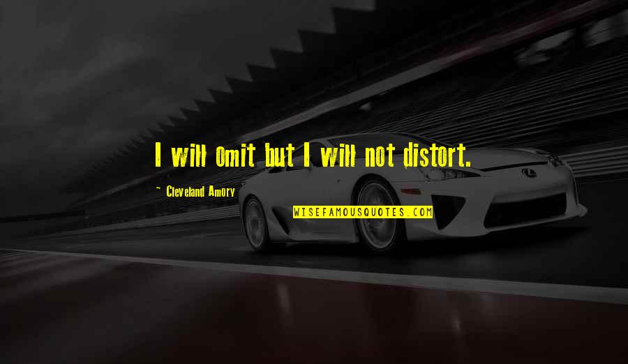 Mobilidade Emsetubalpraiaarrabidas Quotes By Cleveland Amory: I will omit but I will not distort. Mobilidade Emsetubalpraiaarrabidas Quotes By Cleveland Amory: I will omit but I will not distort.