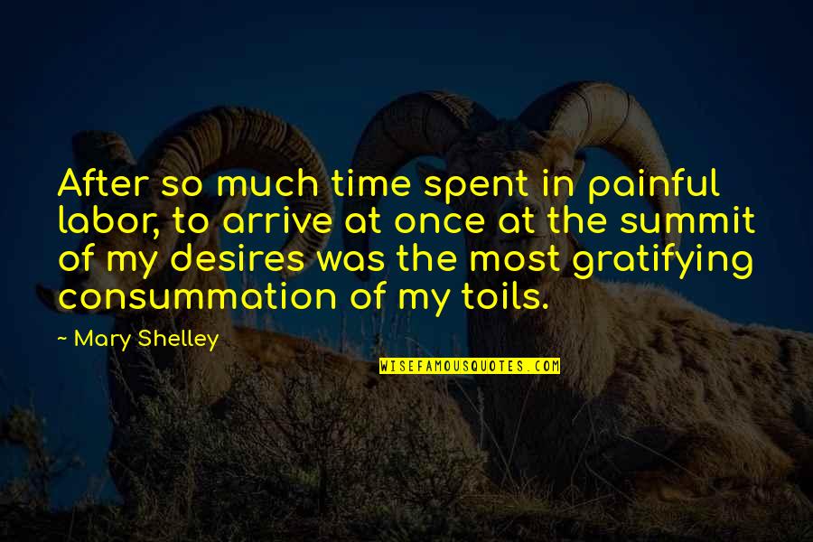 Mobilidade Por Quotes By Mary Shelley: After so much time spent in painful labor,