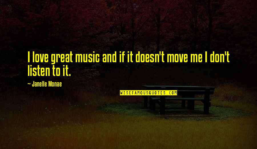 Mobilidade Social Quotes By Janelle Monae: I love great music and if it doesn't
