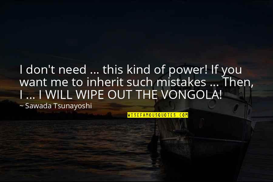 Mobiliers En Quotes By Sawada Tsunayoshi: I don't need ... this kind of power!