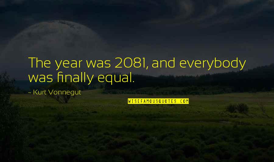 Mobilio And Son Quotes By Kurt Vonnegut: The year was 2081, and everybody was finally Mobilio And Son Quotes By Kurt Vonnegut: The year was 2081, and everybody was finally