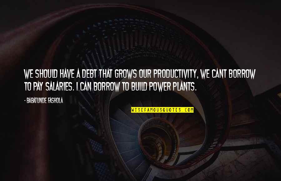 Mobilitate Cadre Quotes By Babatunde Fashola: We should have a debt that grows our