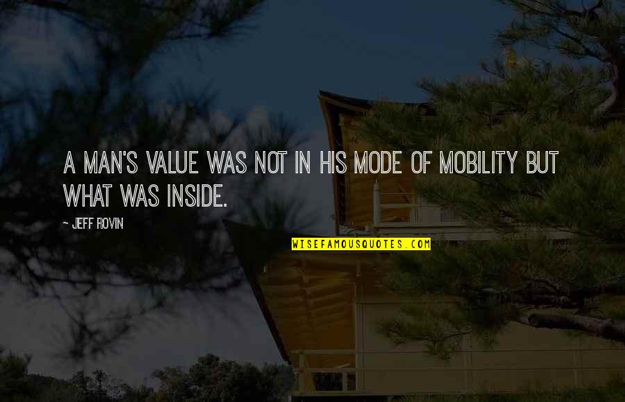Mobility Quotes By Jeff Rovin: a man's value was not in his mode