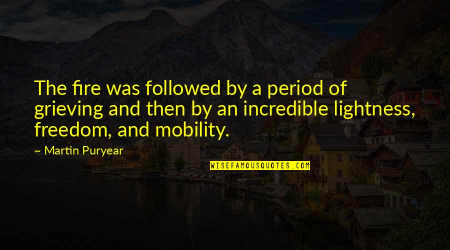 Mobility Quotes By Martin Puryear: The fire was followed by a period of Mobility Quotes By Martin Puryear: The fire was followed by a period of
