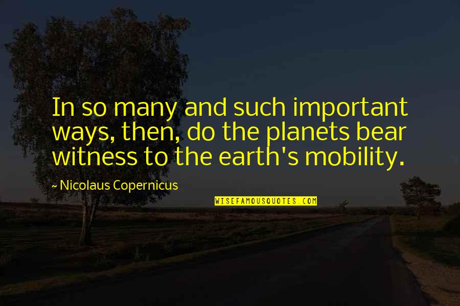 Mobility Quotes By Nicolaus Copernicus: In so many and such important ways, then, Mobility Quotes By Nicolaus Copernicus: In so many and such important ways, then,