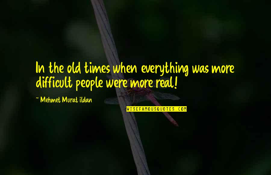 Mobilnye Quotes By Mehmet Murat Ildan: In the old times when everything was more
