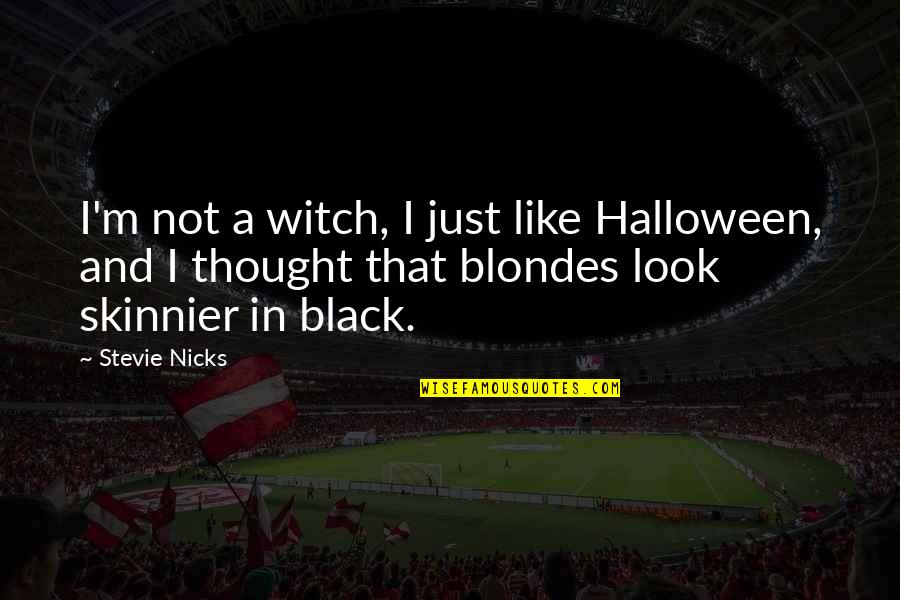 Mobina Bulles Quotes By Stevie Nicks: I'm not a witch, I just like Halloween,