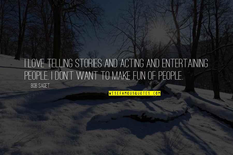 Mobizen Quotes By Bob Saget: I love telling stories and acting and entertaining Mobizen Quotes By Bob Saget: I love telling stories and acting and entertaining