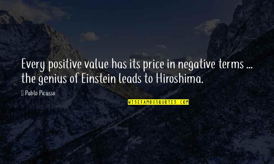 Mobizen Quotes By Pablo Picasso: Every positive value has its price in negative Mobizen Quotes By Pablo Picasso: Every positive value has its price in negative