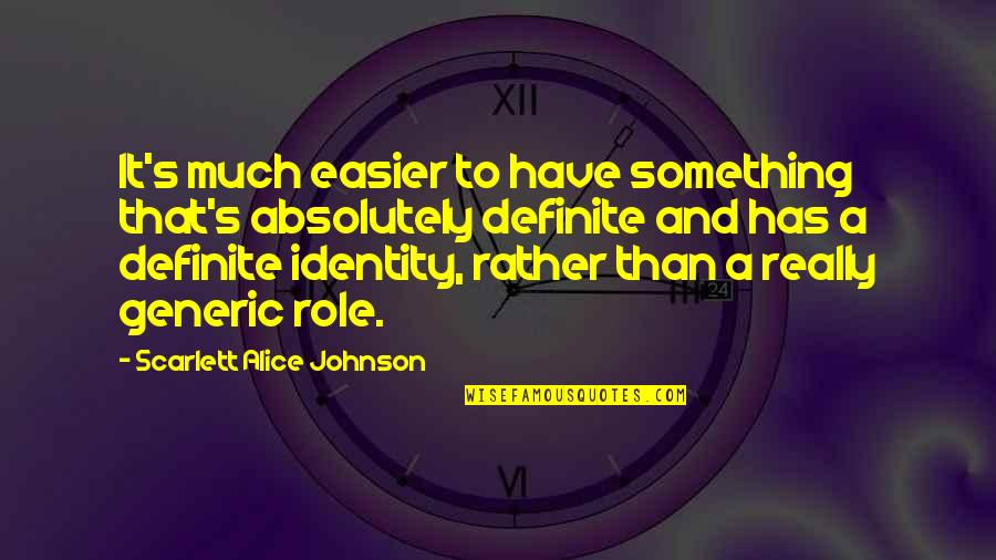 Mobizen Quotes By Scarlett Alice Johnson: It's much easier to have something that's absolutely Mobizen Quotes By Scarlett Alice Johnson: It's much easier to have something that's absolutely