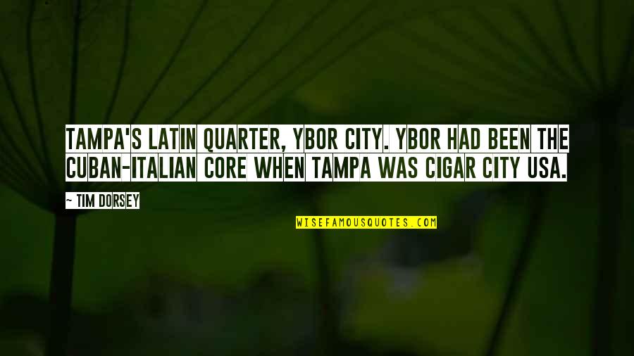 Mobizen Quotes By Tim Dorsey: Tampa's Latin quarter, Ybor City. Ybor had been
