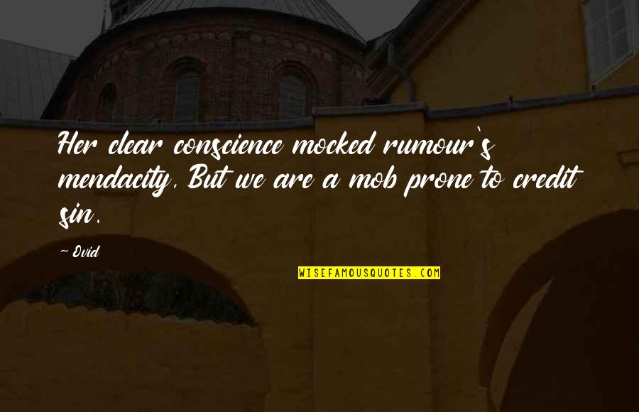 Mobs Quotes By Ovid: Her clear conscience mocked rumour's mendacity, But we
