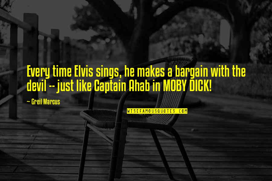 Moby Dick Quotes By Greil Marcus: Every time Elvis sings, he makes a bargain Moby Dick Quotes By Greil Marcus: Every time Elvis sings, he makes a bargain