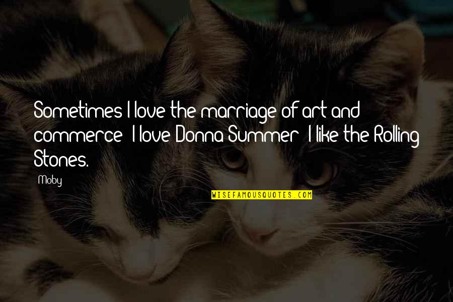 Moby Quotes By Moby: Sometimes I love the marriage of art and