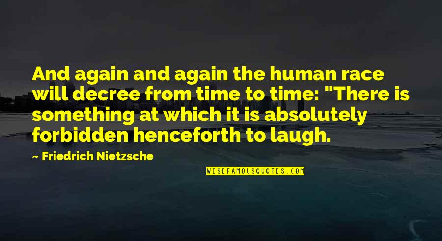 Mocanu Cristian Quotes By Friedrich Nietzsche: And again and again the human race will Mocanu Cristian Quotes By Friedrich Nietzsche: And again and again the human race will