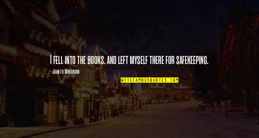 Moccasins Slippers Quotes By Jeanette Winterson: I fell into the books, and left myself Moccasins Slippers Quotes By Jeanette Winterson: I fell into the books, and left myself