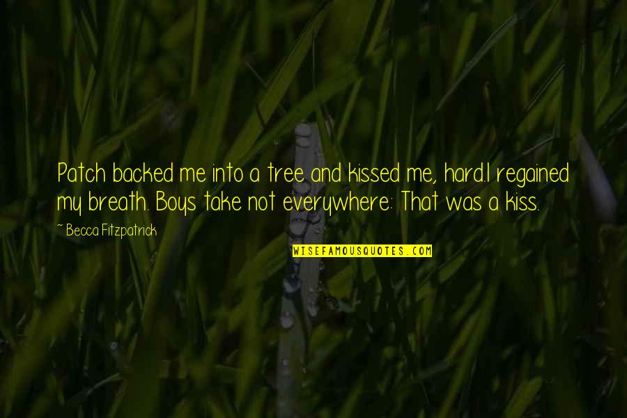 Mocciani Quotes By Becca Fitzpatrick: Patch backed me into a tree and kissed