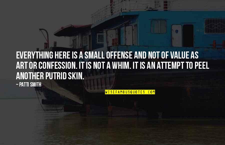Mochaccino Quotes By Patti Smith: Everything here is a small offense and not Mochaccino Quotes By Patti Smith: Everything here is a small offense and not