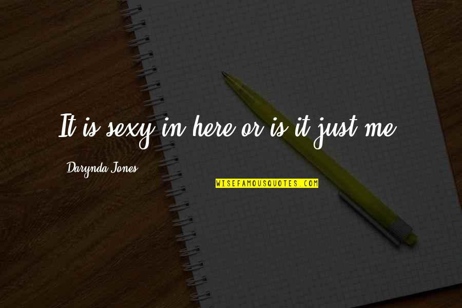Mochaccino Salted Quotes By Darynda Jones: It is sexy in here or is it Mochaccino Salted Quotes By Darynda Jones: It is sexy in here or is it