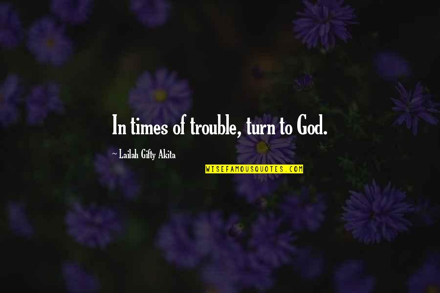 Mochaccino Salted Quotes By Lailah Gifty Akita: In times of trouble, turn to God. Mochaccino Salted Quotes By Lailah Gifty Akita: In times of trouble, turn to God.