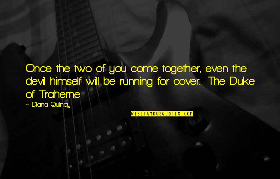 Mochas Shoes Quotes By Diana Quincy: Once the two of you come together, even Mochas Shoes Quotes By Diana Quincy: Once the two of you come together, even