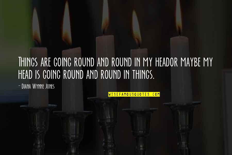 Mochida Yuka Quotes By Diana Wynne Jones: Things are going round and round in my