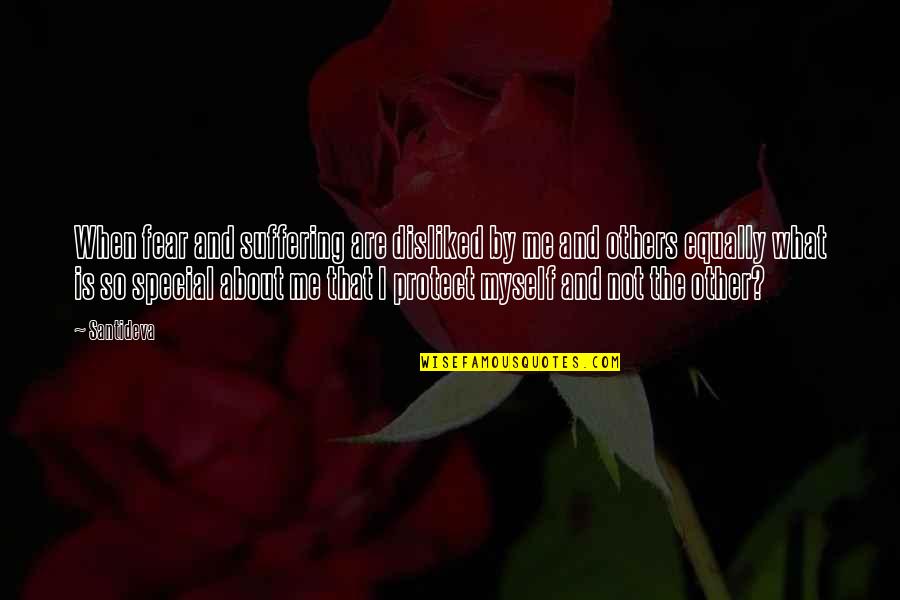 Mochizuki Rumi Quotes By Santideva: When fear and suffering are disliked by me Mochizuki Rumi Quotes By Santideva: When fear and suffering are disliked by me