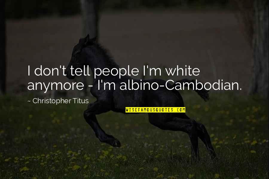Mochrie Whose Line Quotes By Christopher Titus: I don't tell people I'm white anymore - Mochrie Whose Line Quotes By Christopher Titus: I don't tell people I'm white anymore -