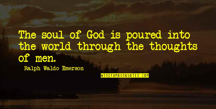 Mochuan Quotes By Ralph Waldo Emerson: The soul of God is poured into the Mochuan Quotes By Ralph Waldo Emerson: The soul of God is poured into the