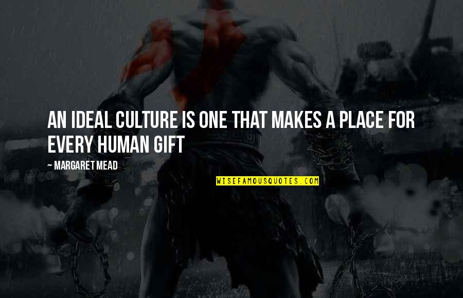 Mock Bible Quotes By Margaret Mead: An ideal culture is one that makes a