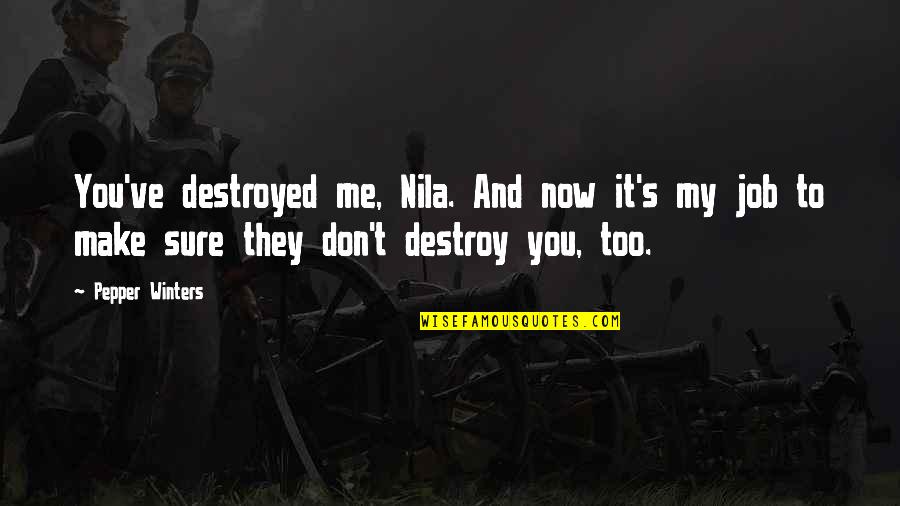 Mock Quotes Quotes By Pepper Winters: You've destroyed me, Nila. And now it's my Mock Quotes Quotes By Pepper Winters: You've destroyed me, Nila. And now it's my