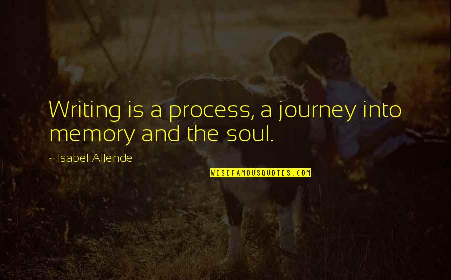 Mockford Contractors Quotes By Isabel Allende: Writing is a process, a journey into memory