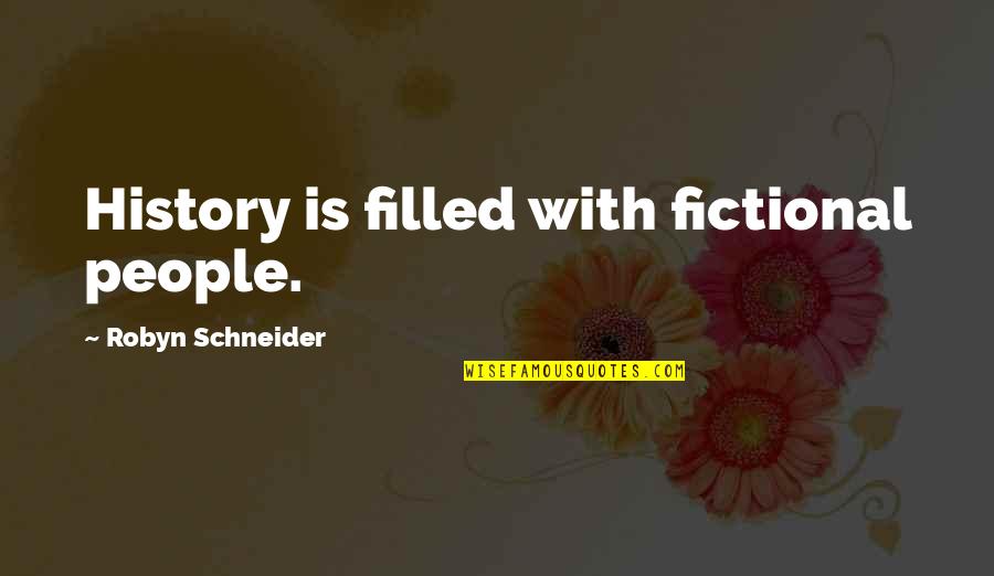 Mockie Boys Quotes By Robyn Schneider: History is filled with fictional people. Mockie Boys Quotes By Robyn Schneider: History is filled with fictional people.