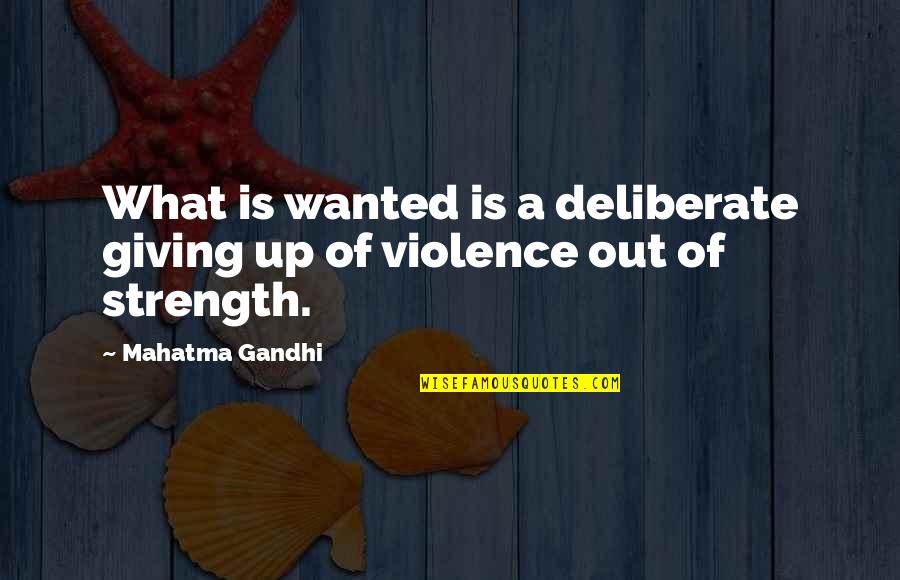 Mocking Bird Quotes By Mahatma Gandhi: What is wanted is a deliberate giving up