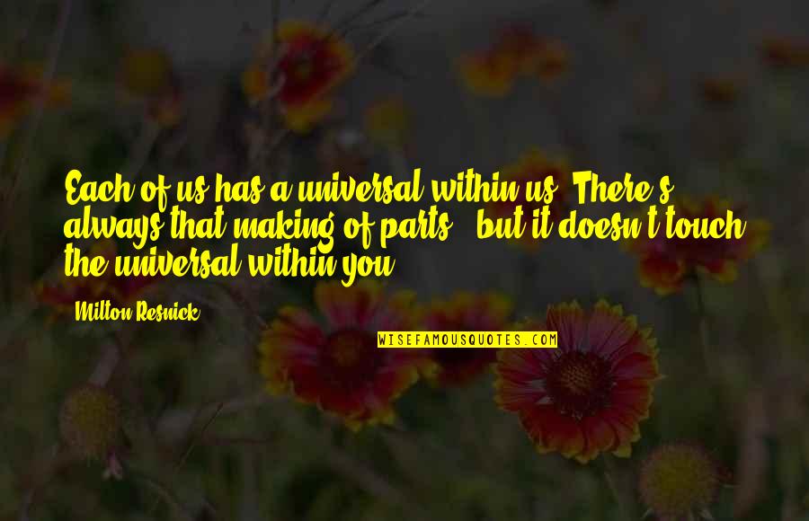 Mocking Motivational Quotes By Milton Resnick: Each of us has a universal within us.